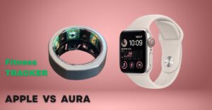 Blog 37 Aura ring vs apple watch